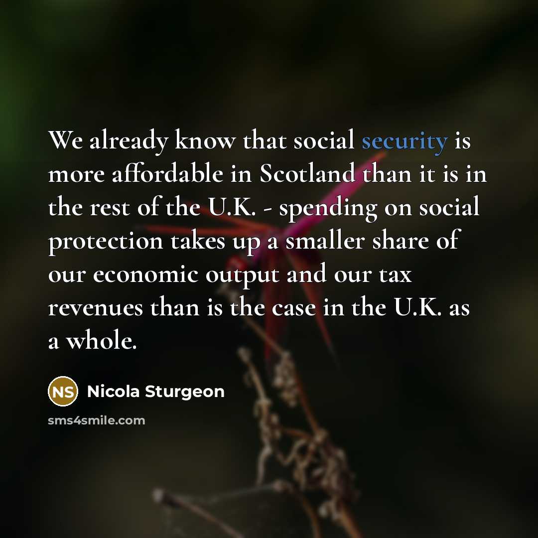“We already know that social security is more affordable in…” quote by Nicola Sturgeon