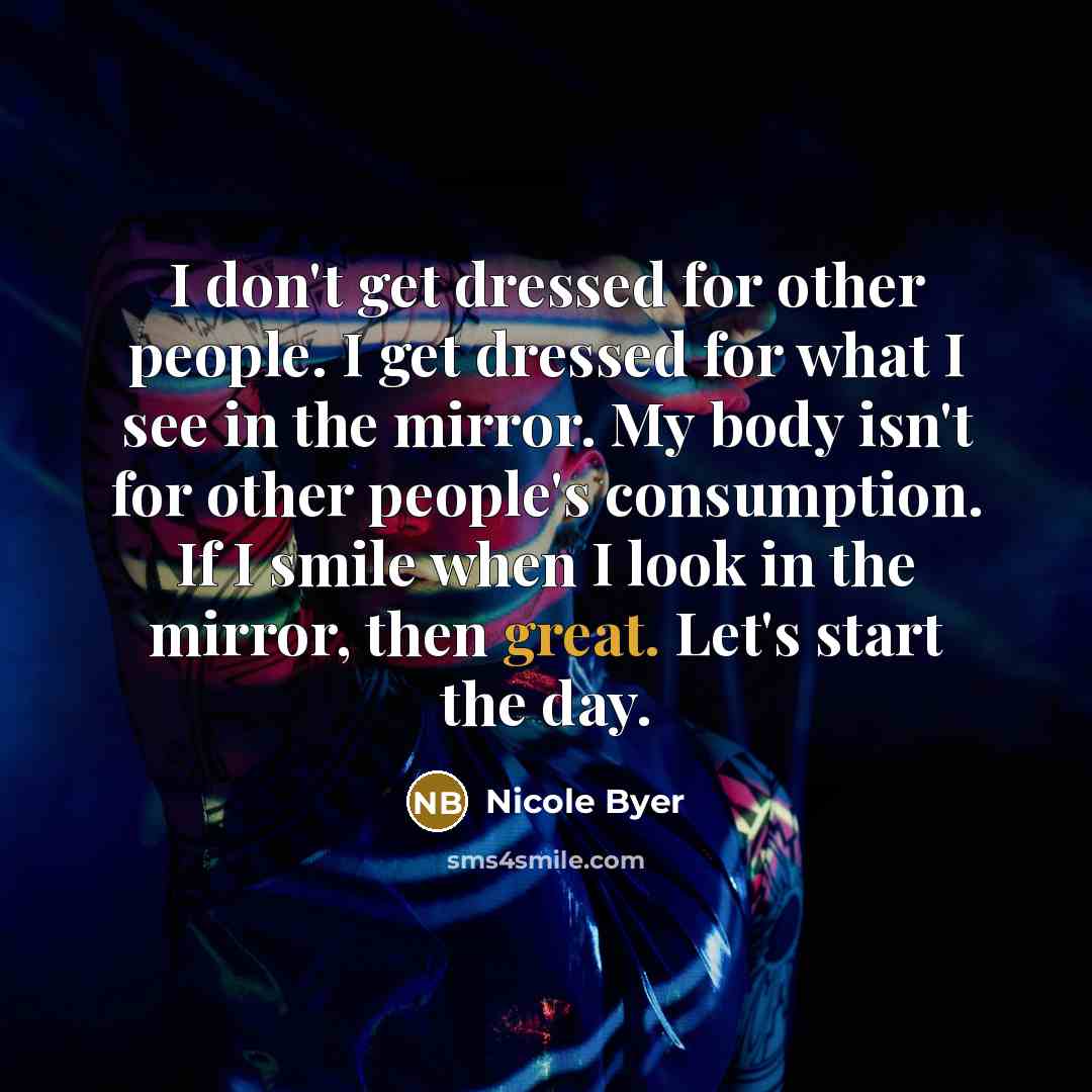 “I don't get dressed for other people. I get dressed…” quote by Nicole Byer