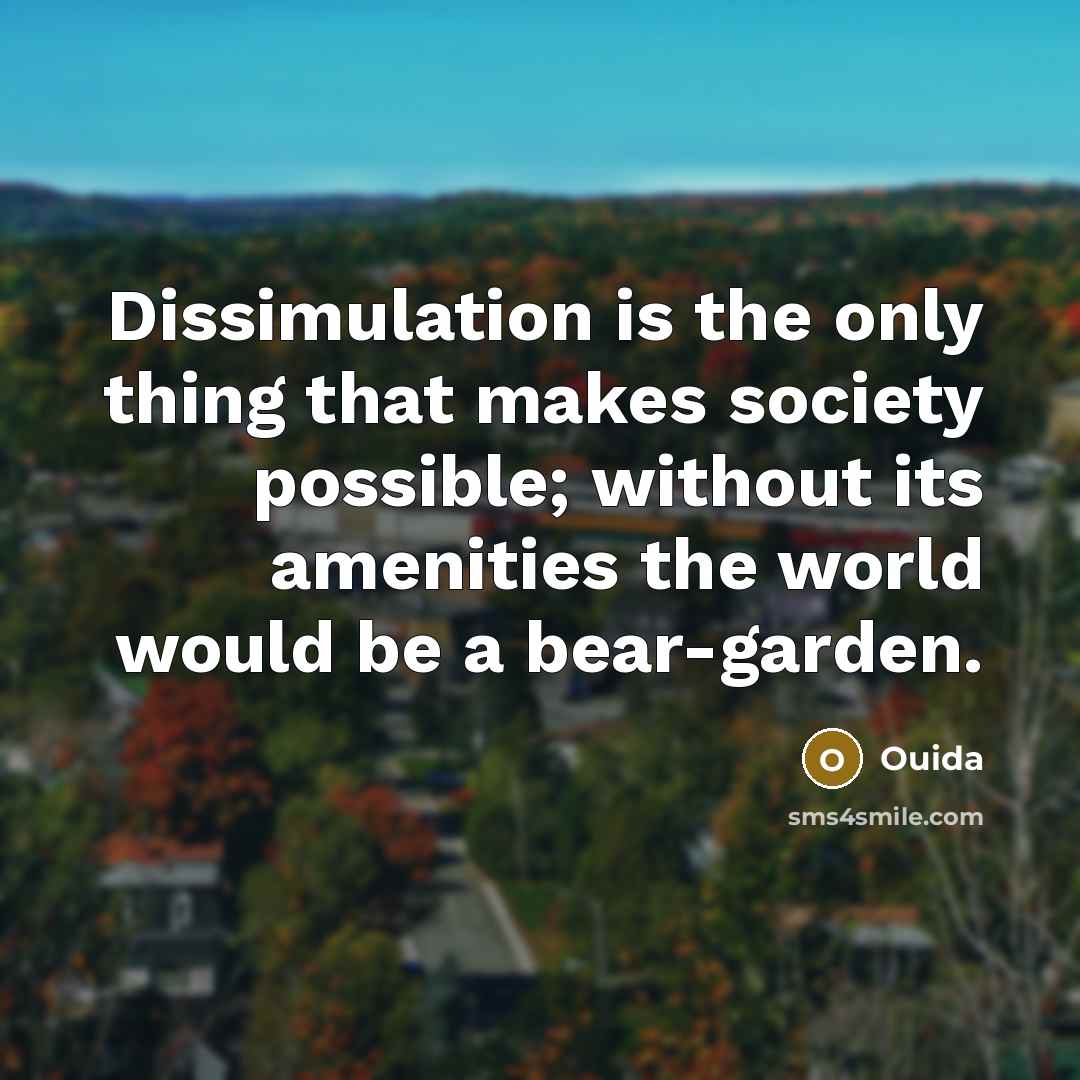 “Dissimulation is the only thing that makes society possible; without…” quote by Ouida