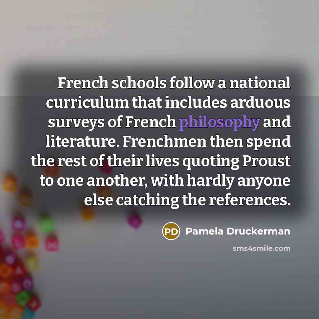 “French schools follow a national curriculum that includes arduous surveys…” quote by Pamela Druckerman