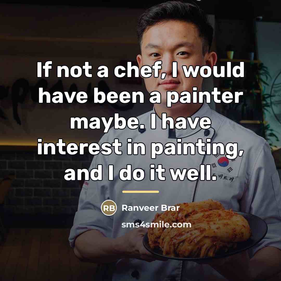 “If not a chef, I would have been a painter…” quote by Ranveer Brar