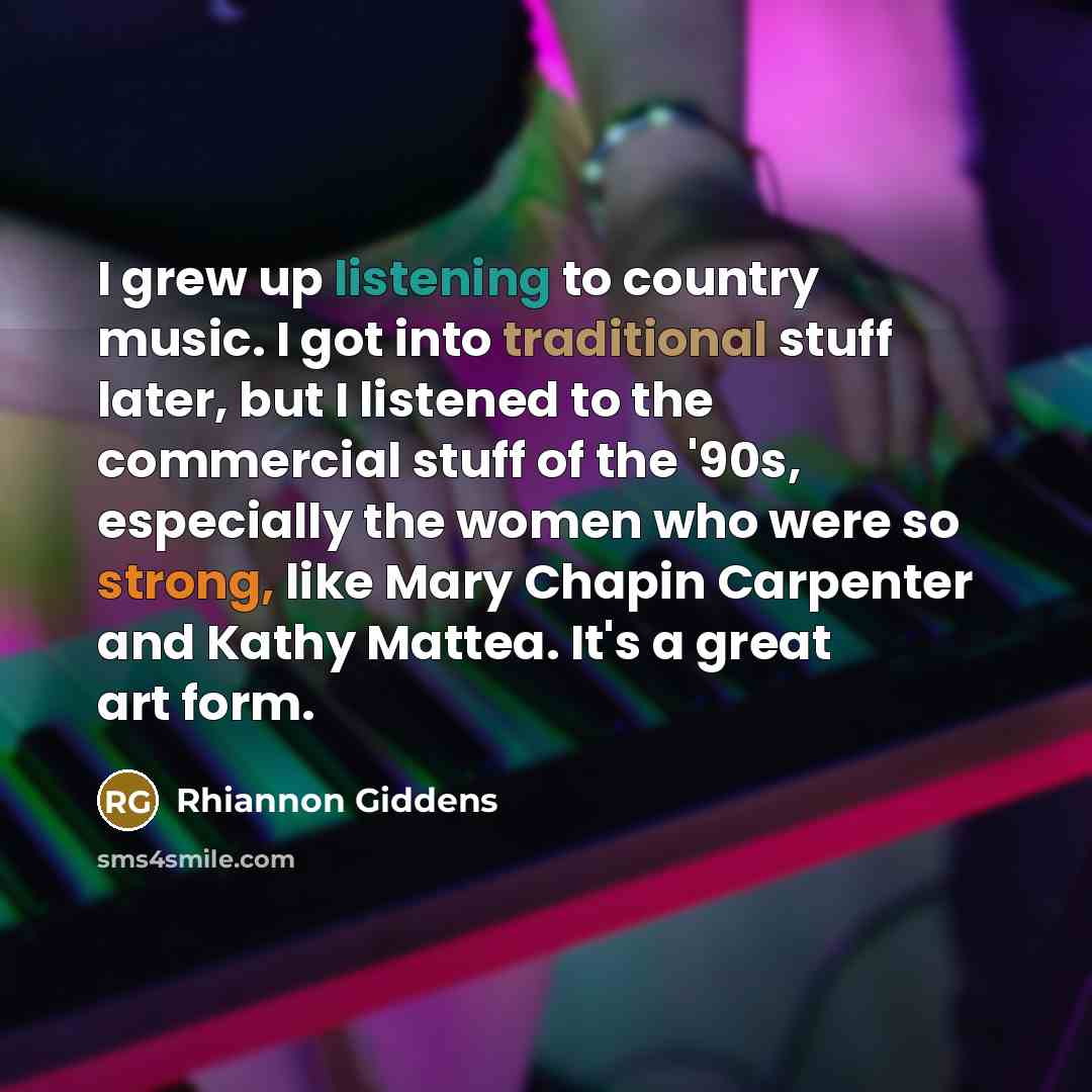 “I grew up listening to country music. I got into…” quote by Rhiannon Giddens