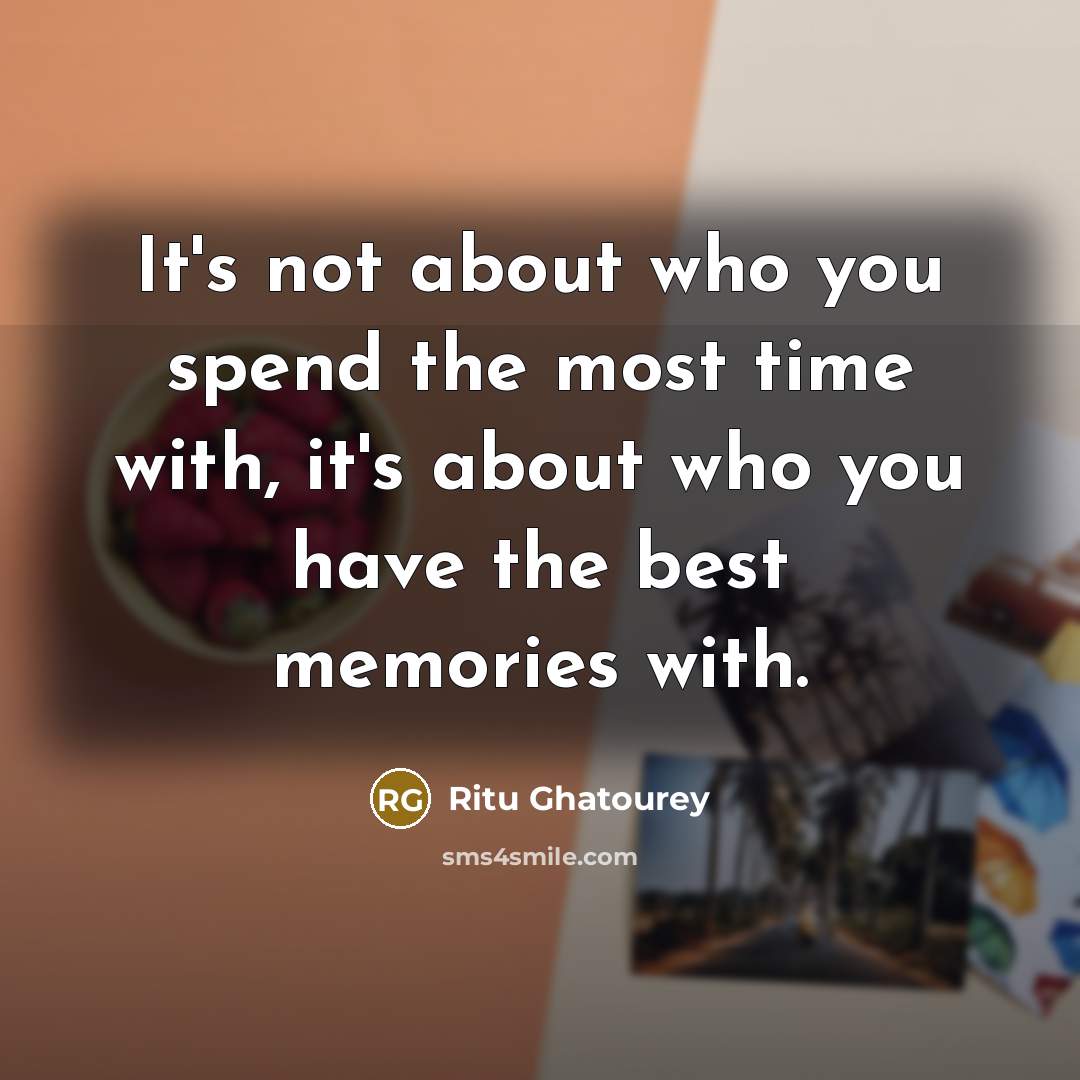 “It's not about who you spend the most time with,…” quote by Ritu Ghatourey