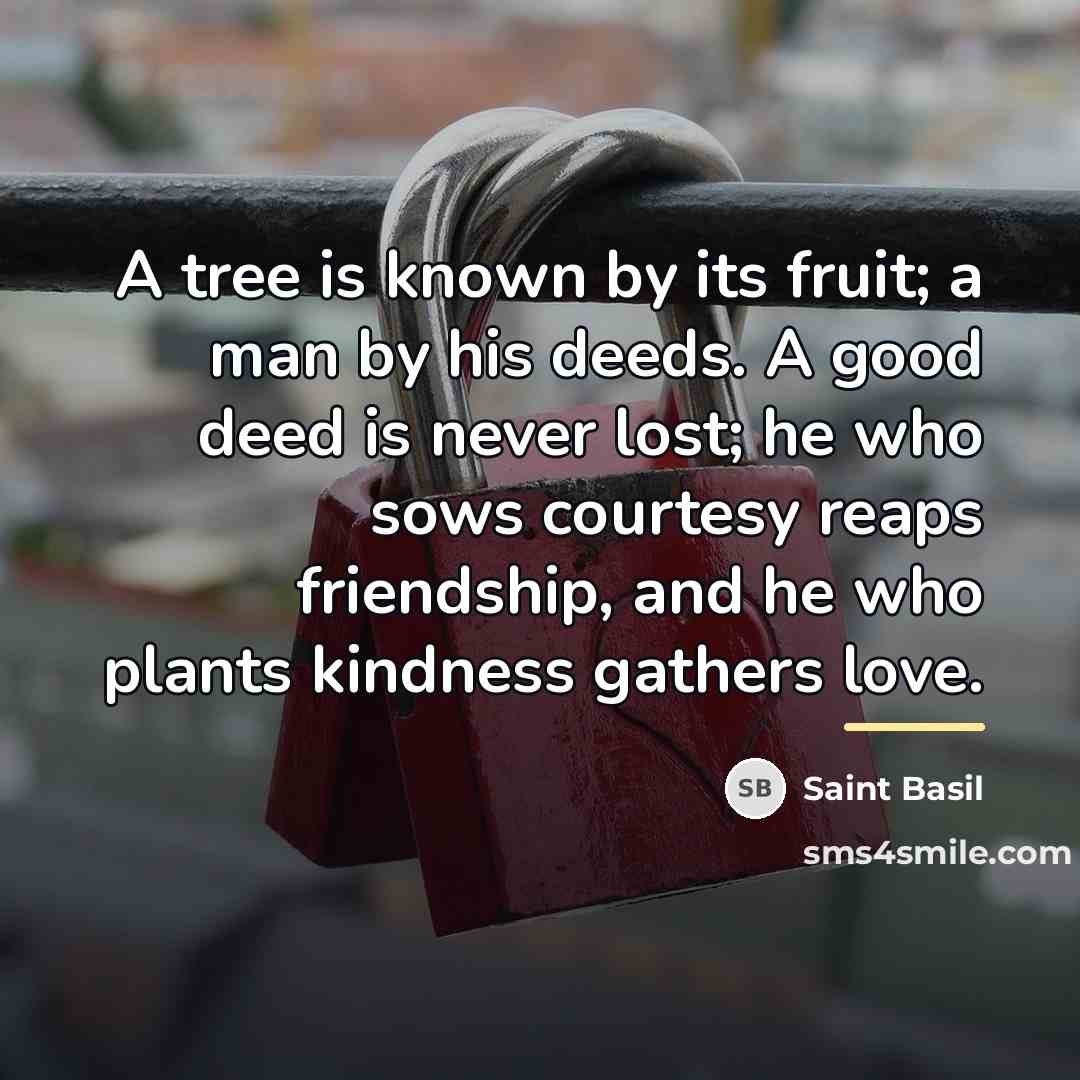 “A tree is known by its fruit; a man by…” quote by Saint Basil