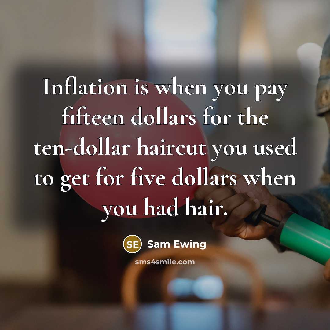 “Inflation is when you pay fifteen dollars for the ten-dollar…” quote by Sam Ewing