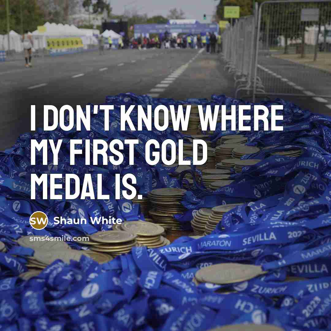 “I don't know where my first gold medal is.…” quote by Shaun White