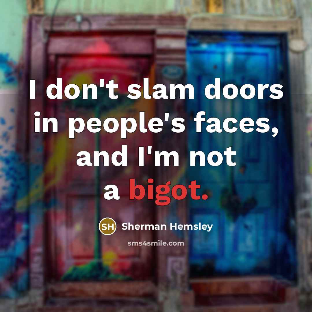 “I don't slam doors in people's faces, and I'm not…” quote by Sherman Hemsley
