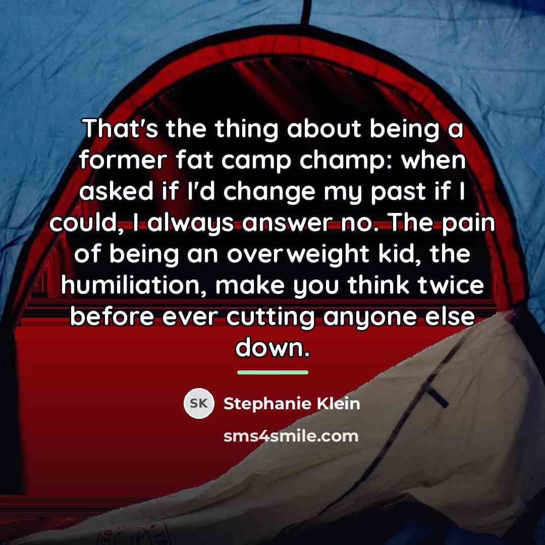 “That's the thing about being a former fat camp champ:…” quote by Stephanie Klein