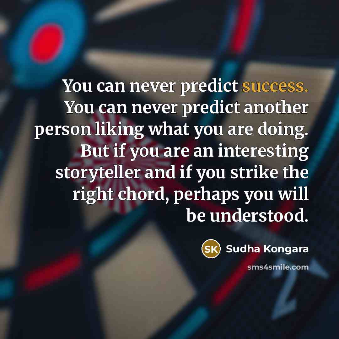 “You can never predict success. You can never predict another…” quote by Sudha Kongara