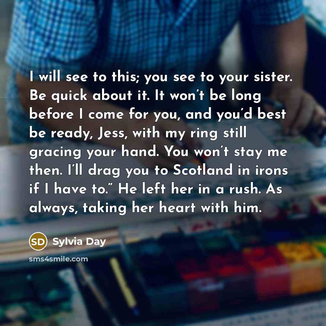 “I will see to this; you see to your sister.…” quote by Sylvia Day