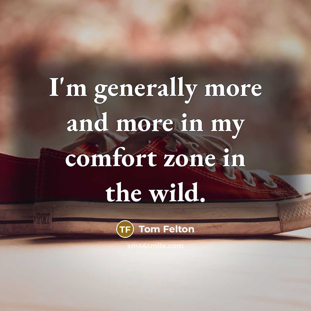 “I'm generally more and more in my comfort zone in…” quote by Tom Felton