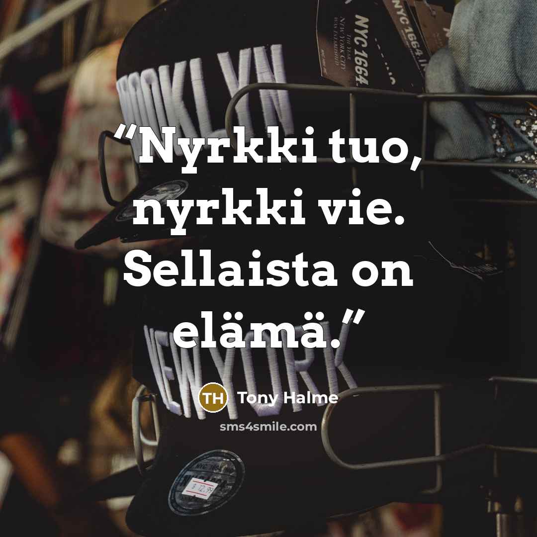 “Nyrkki tuo, nyrkki vie. Sellaista on elämä.” quote by Tony Halme