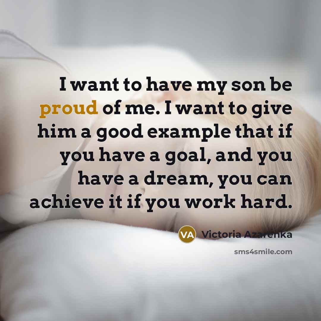 “I want to have my son be proud of me.…” quote by Victoria Azarenka