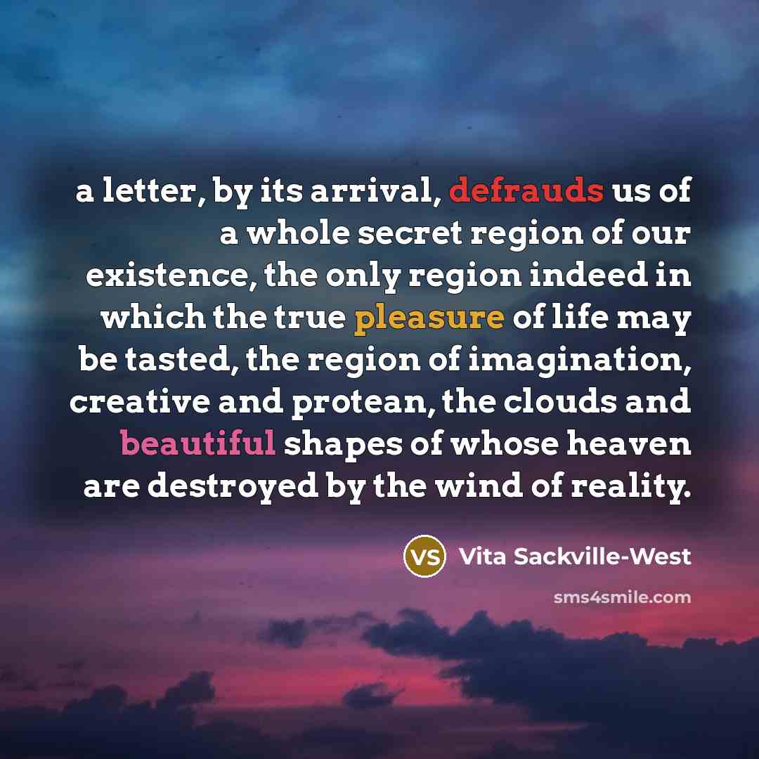 “a letter, by its arrival, defrauds us of a whole…” quote by Vita Sackville-West
