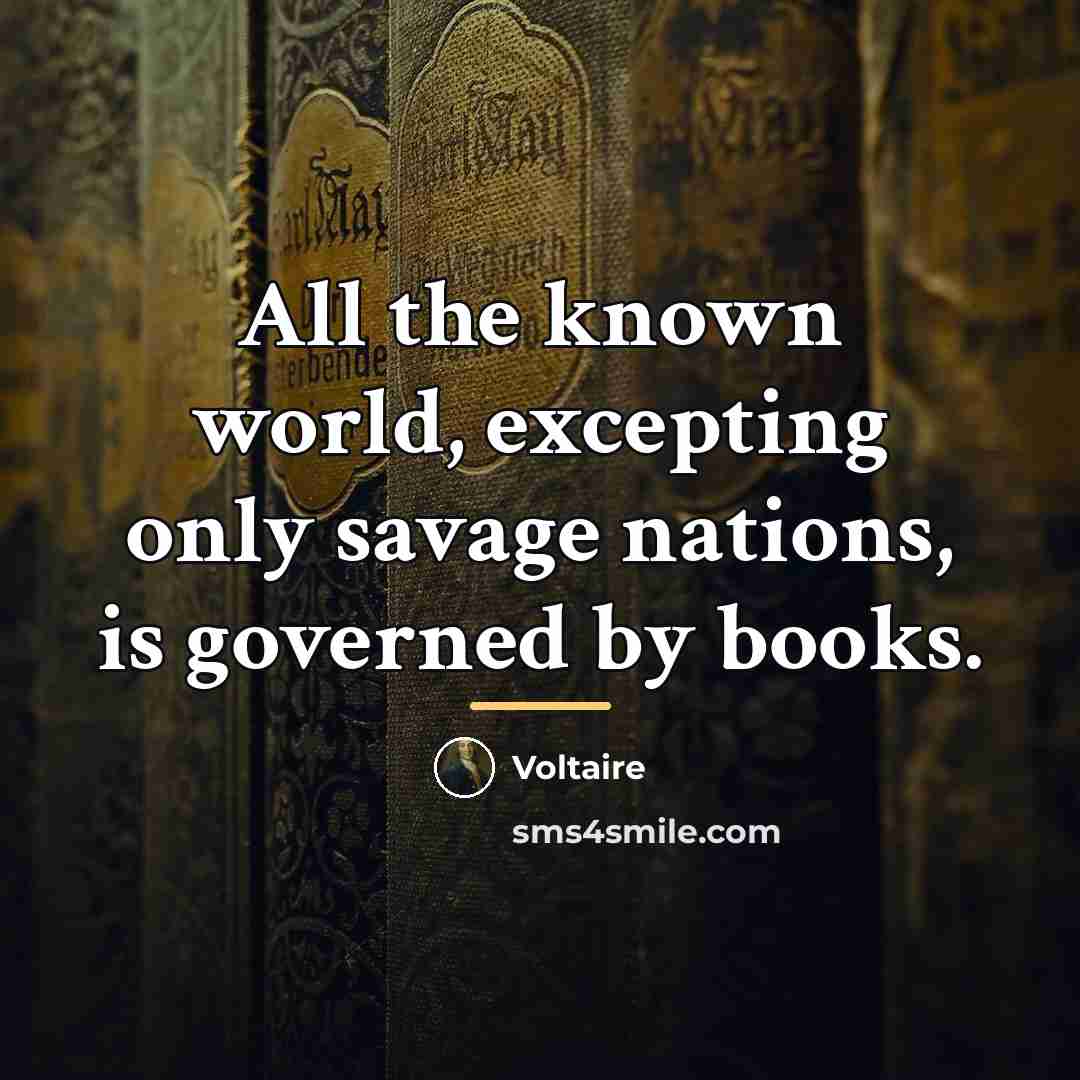 “All the known world, excepting only savage nations, is governed…” quote by Voltaire