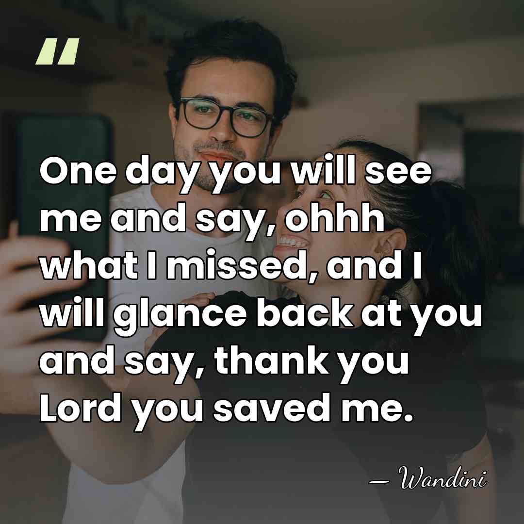 One day you will see me and say, ohhh what I missed,&hellip; - Wandini