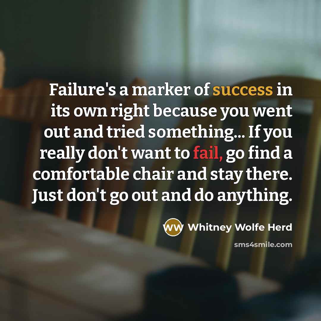 “Failure's a marker of success in its own right because…” quote by Whitney Wolfe Herd