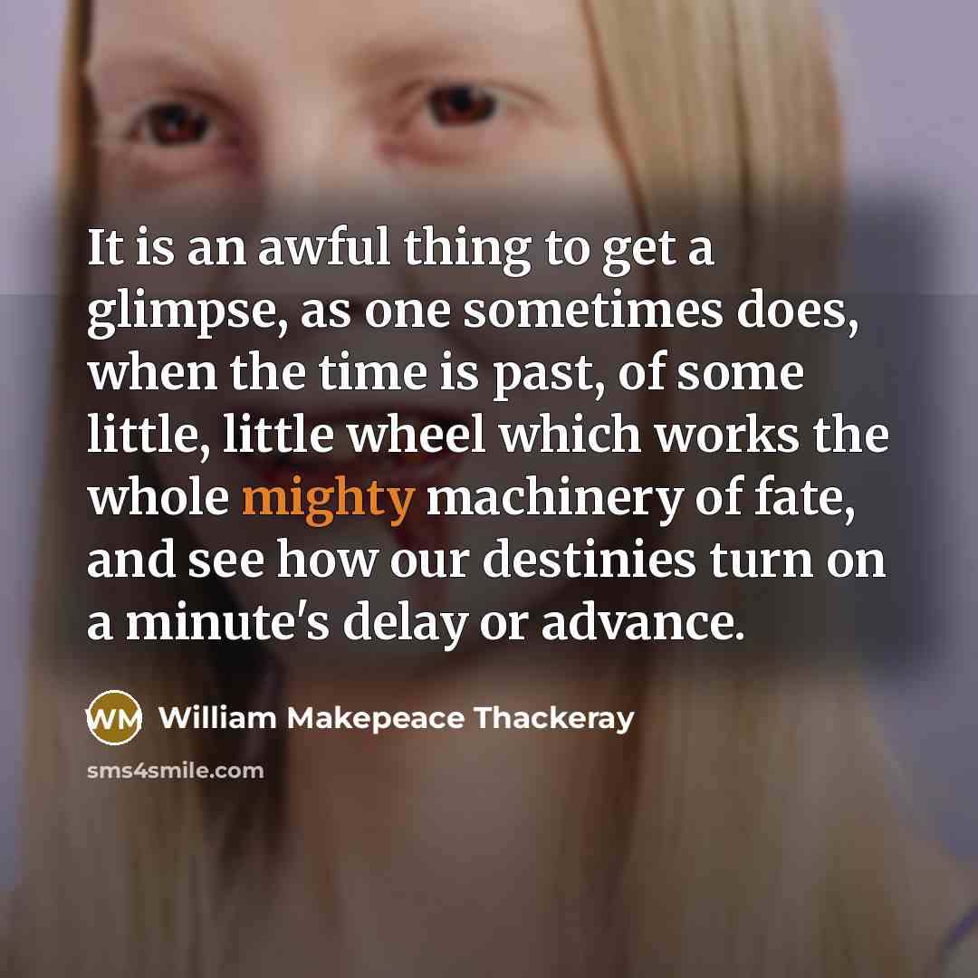 “It is an awful thing to get a glimpse, as…” quote by William Makepeace Thackeray