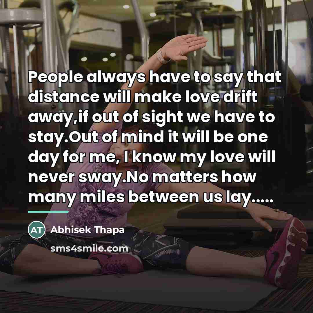 “People always have to say that distance will make love…” quote by Abhisek Thapa