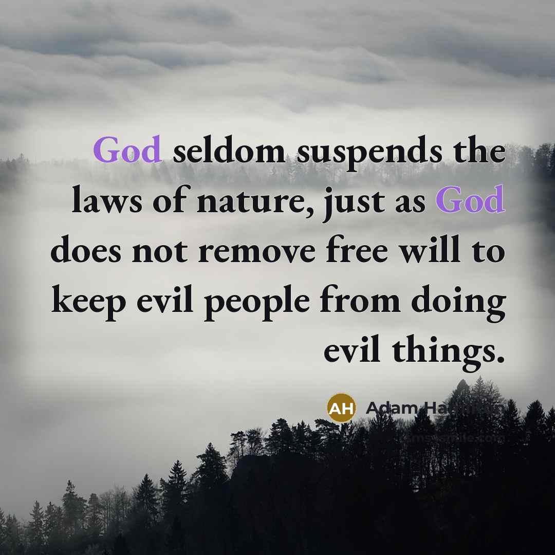 “God seldom suspends the laws of nature, just as God…” quote by Adam Hamilton