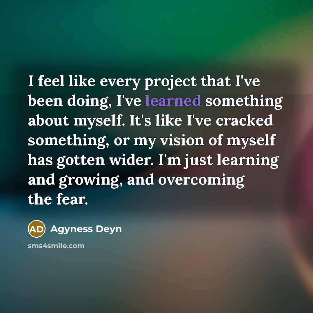 “I feel like every project that I've been doing, I've…” quote by Agyness Deyn