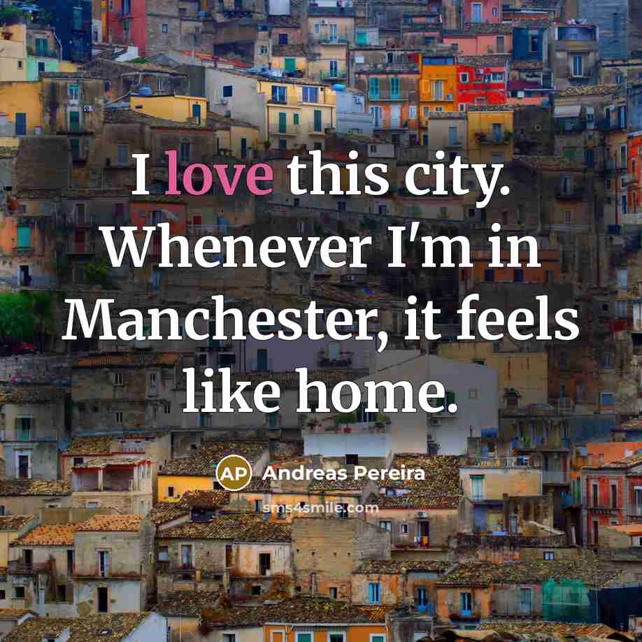 “I love this city. Whenever I'm in Manchester, it feels…” quote by Andreas Pereira