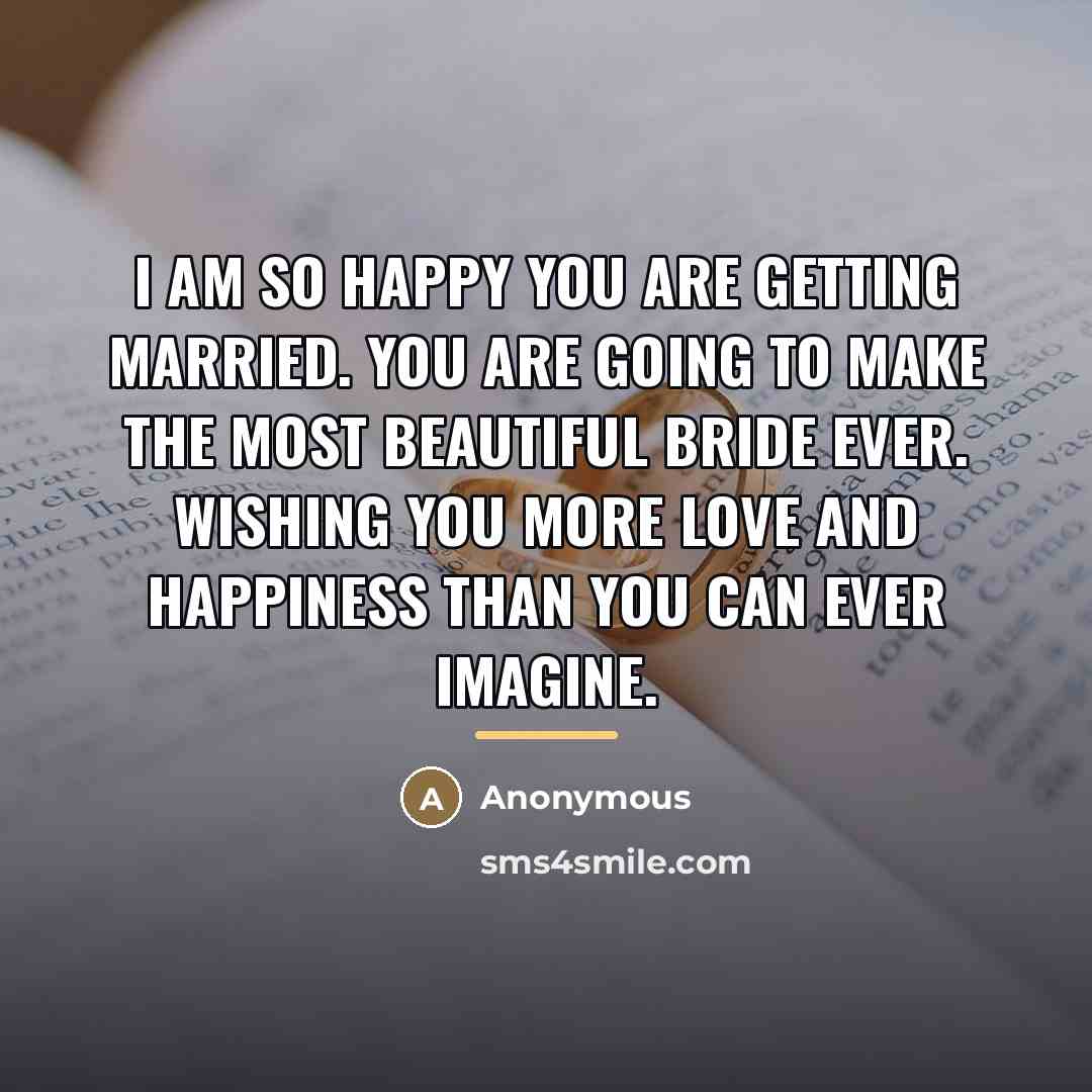 “I am so happy you are getting married. You are…” quote by Anonymous