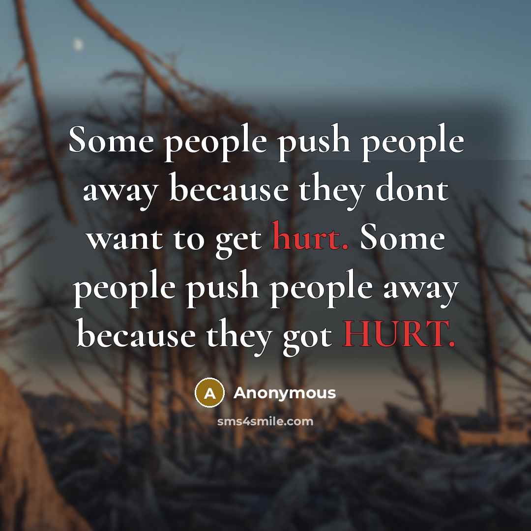 “Some people push people away because they dont want to…” quote by Anonymous