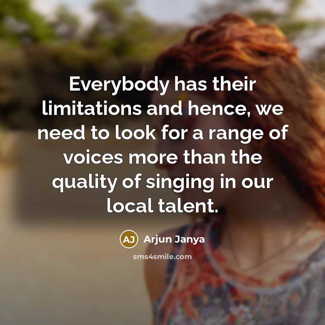 “Everybody has their limitations and hence, we need to look…” quote by Arjun Janya