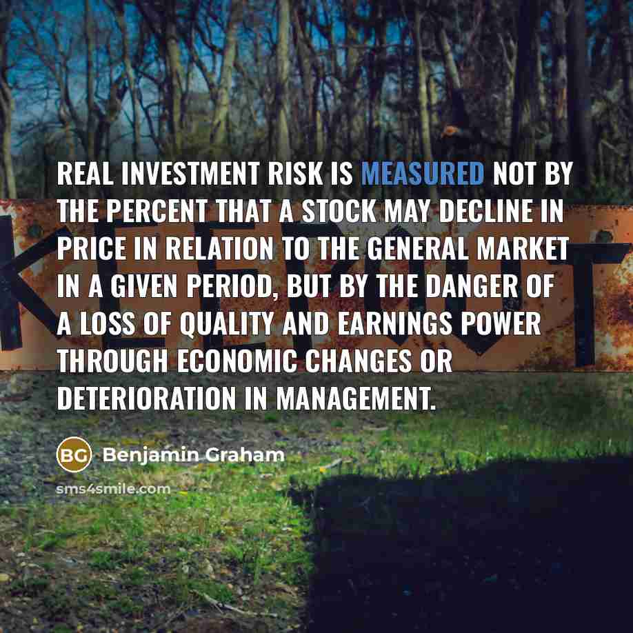 “Real investment risk is measured not by the percent that…” quote by Benjamin Graham