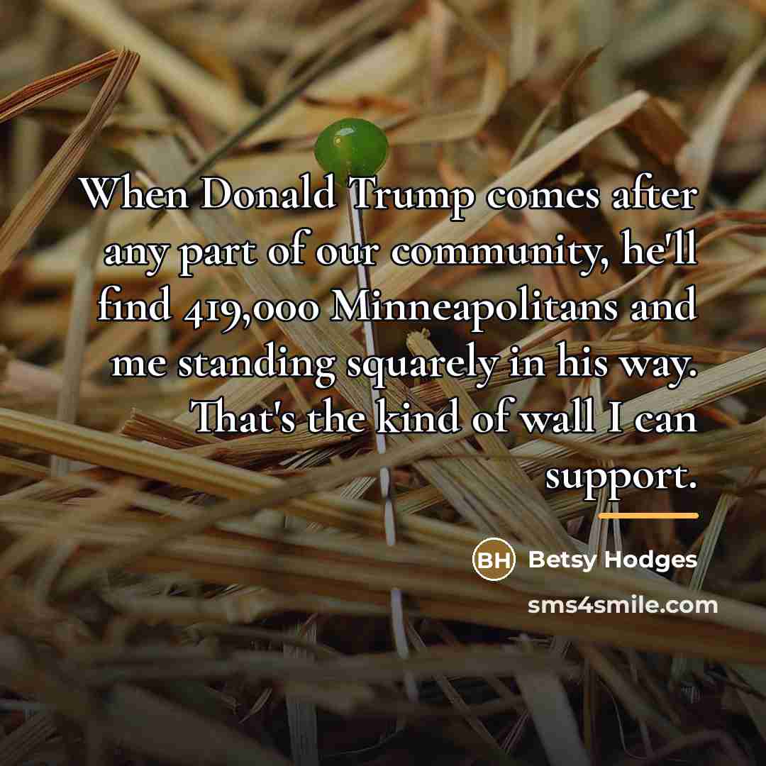 “When Donald Trump comes after any part of our community,…” quote by Betsy Hodges
