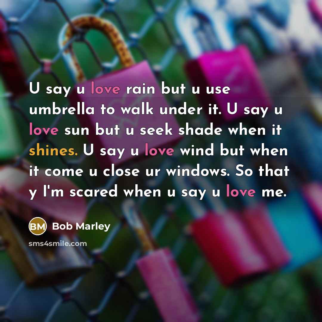 “U say u love rain but u use umbrella to…” quote by Bob Marley