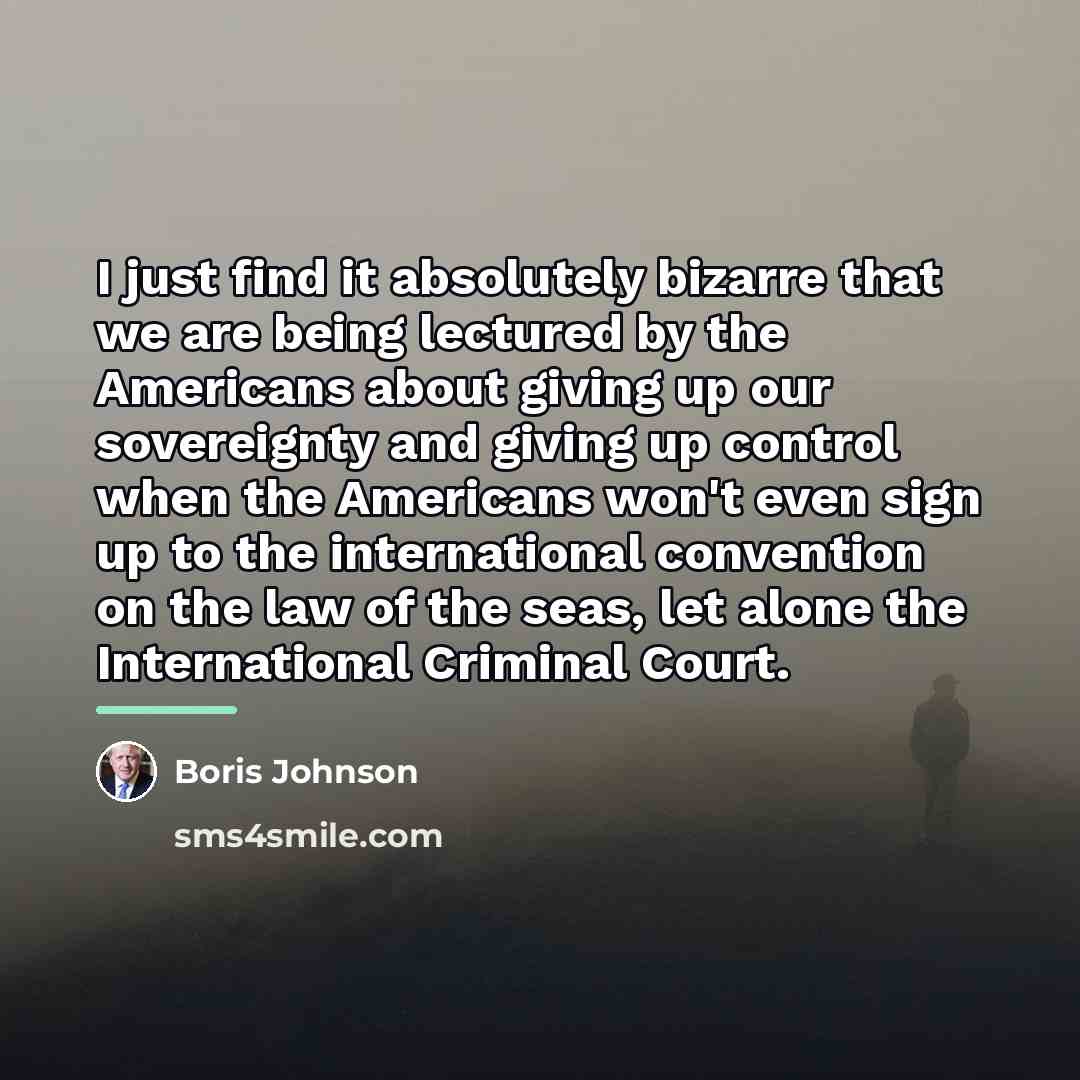 “I just find it absolutely bizarre that we are being…” quote by Boris Johnson
