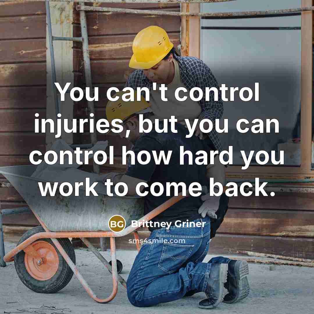 “You can't control injuries, but you can control how hard…” quote by Brittney Griner
