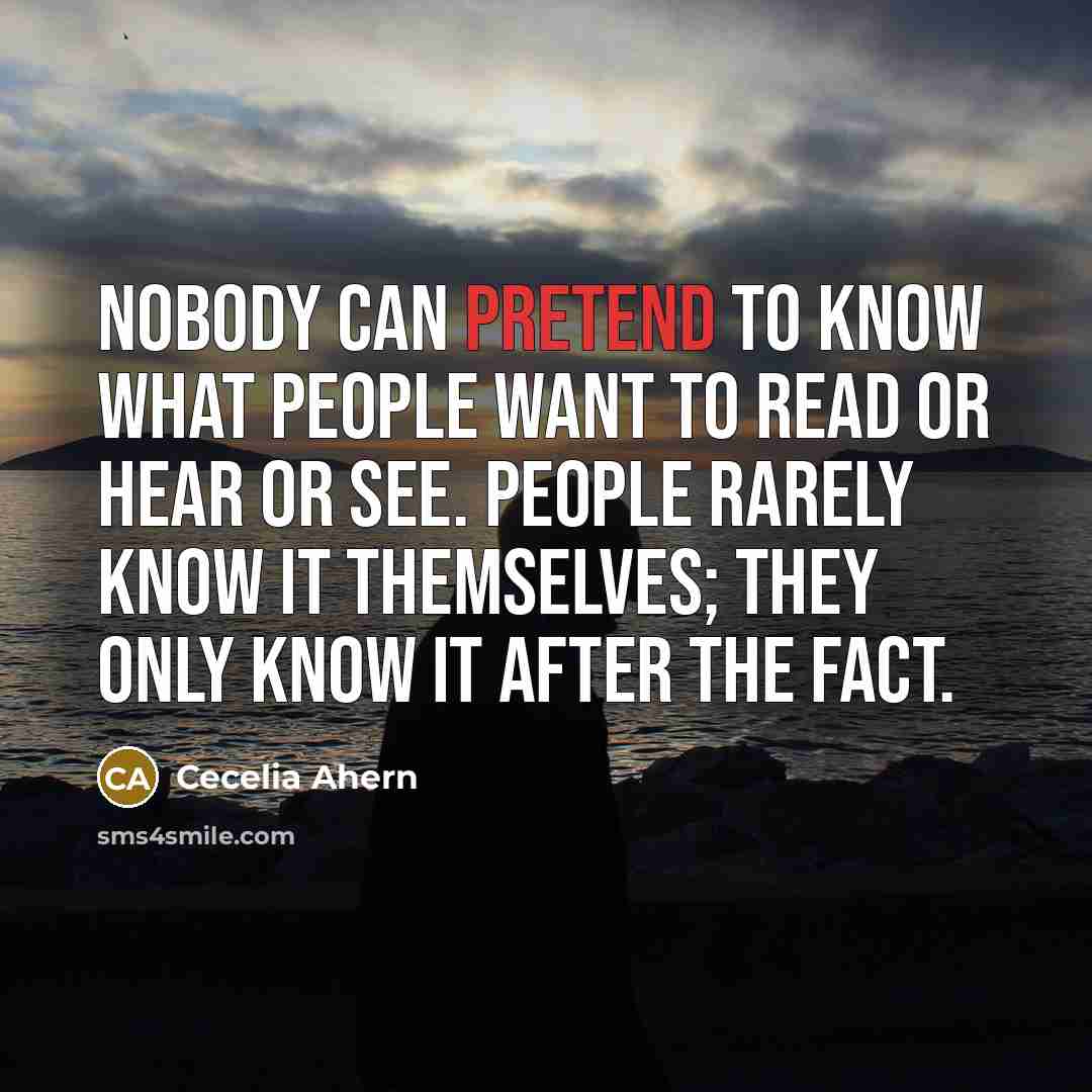 “Nobody can pretend to know what people want to read…” quote by Cecelia Ahern