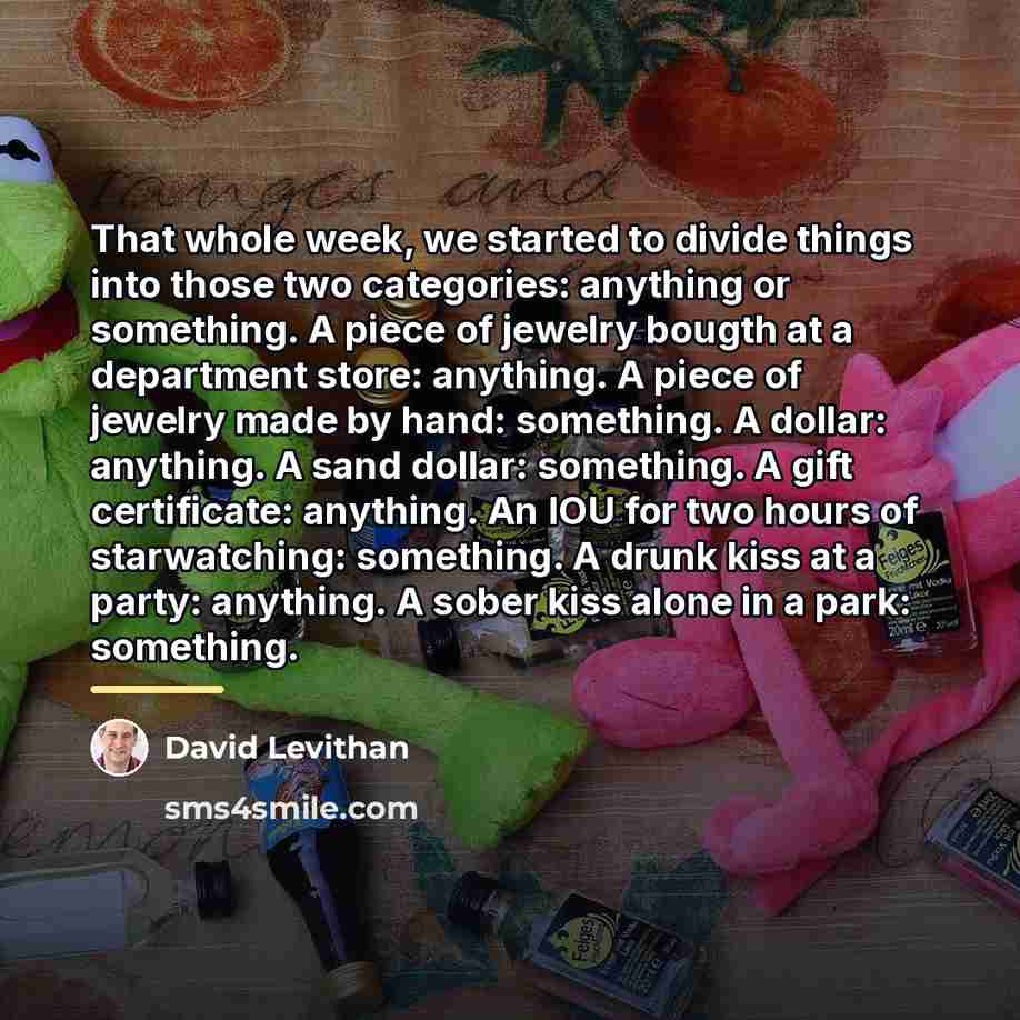 “That whole week, we started to divide things into those…” quote by David Levithan
