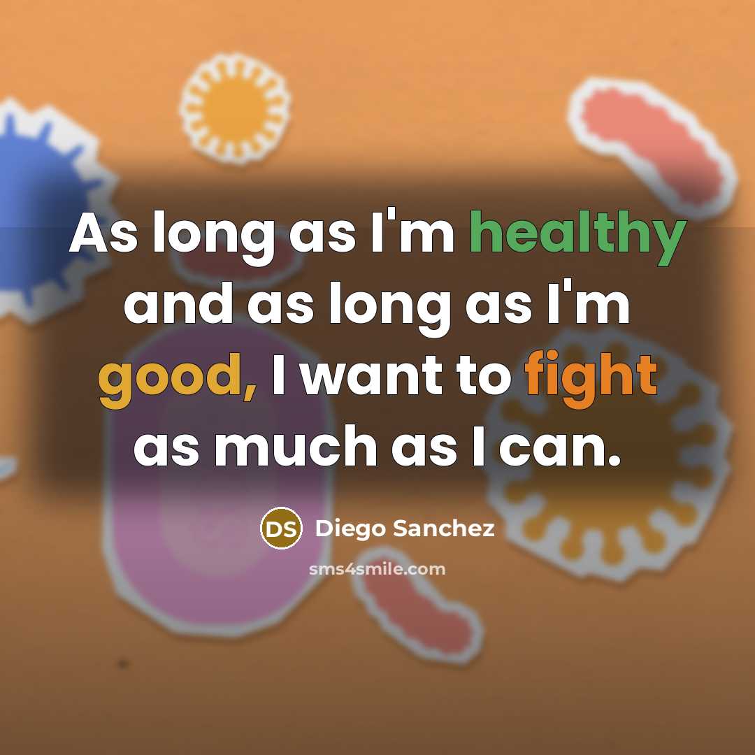 “As long as I'm healthy and as long as I'm…” quote by Diego Sanchez
