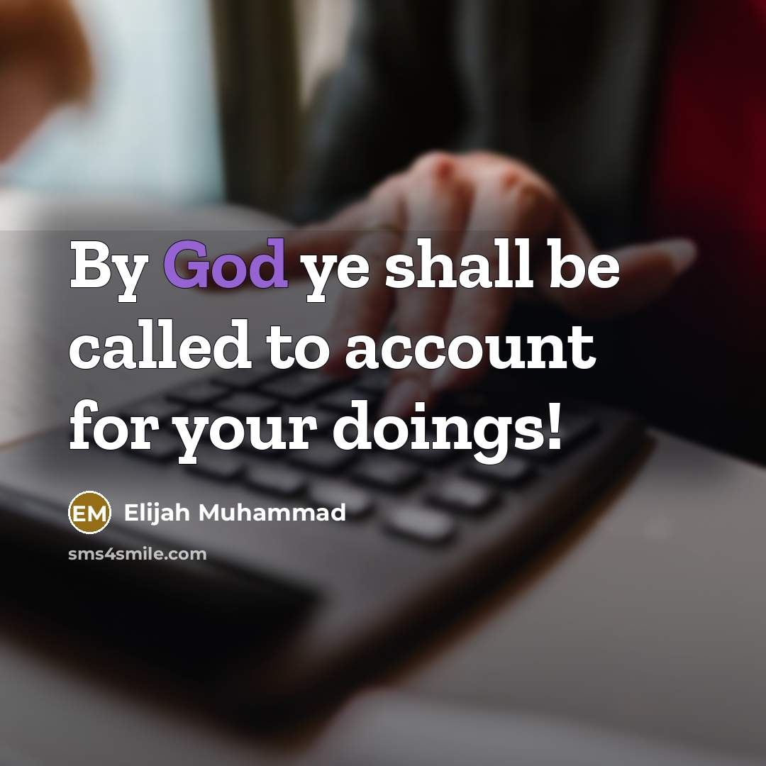 “By God ye shall be called to account for your…” quote by Elijah Muhammad