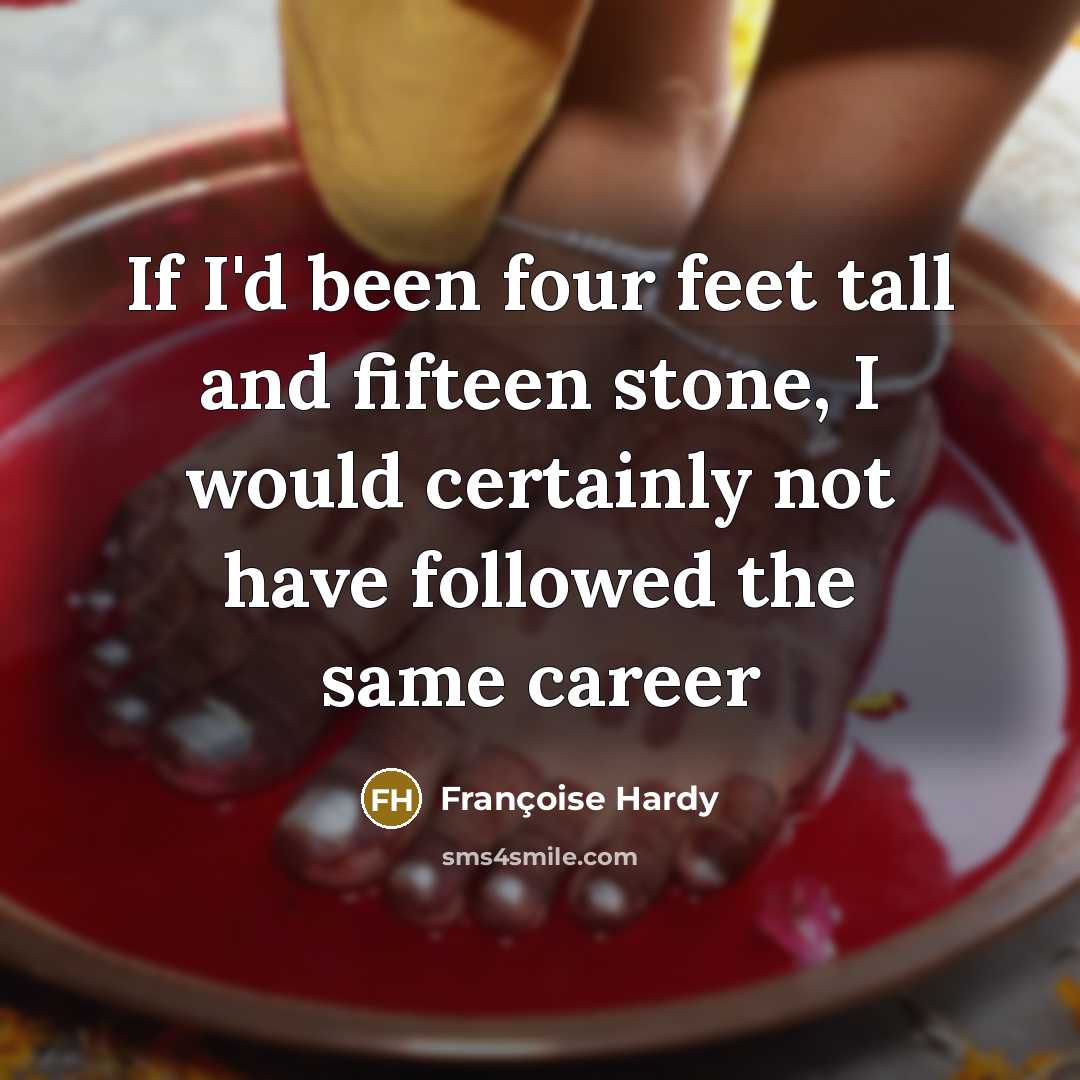 “If I'd been four feet tall and fifteen stone, I…” quote by Francoise Hardy