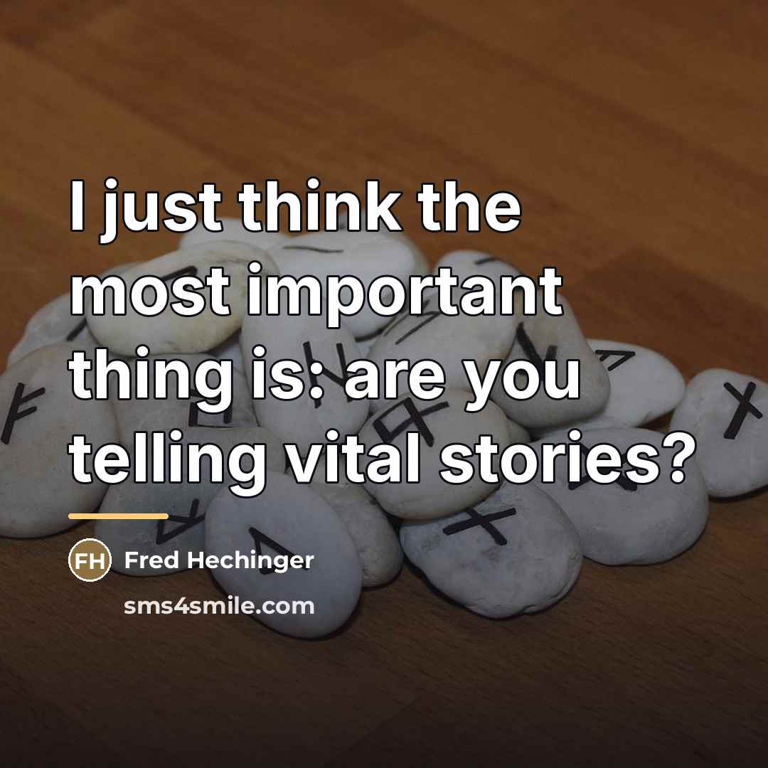 “I just think the most important thing is: are you…” quote by Fred Hechinger