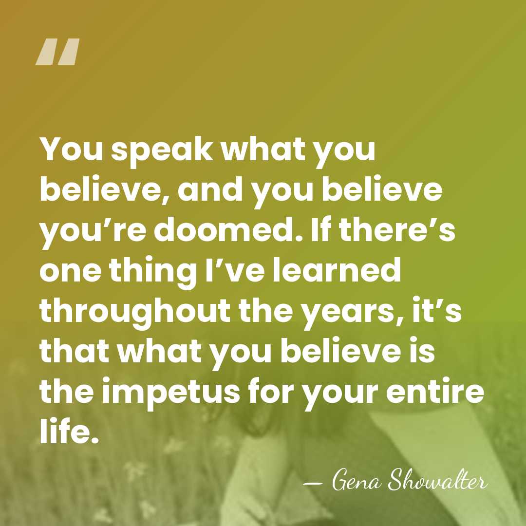 You speak what you believe, and you believe you’re doomed. If there’s&hellip; - Gena Showalter