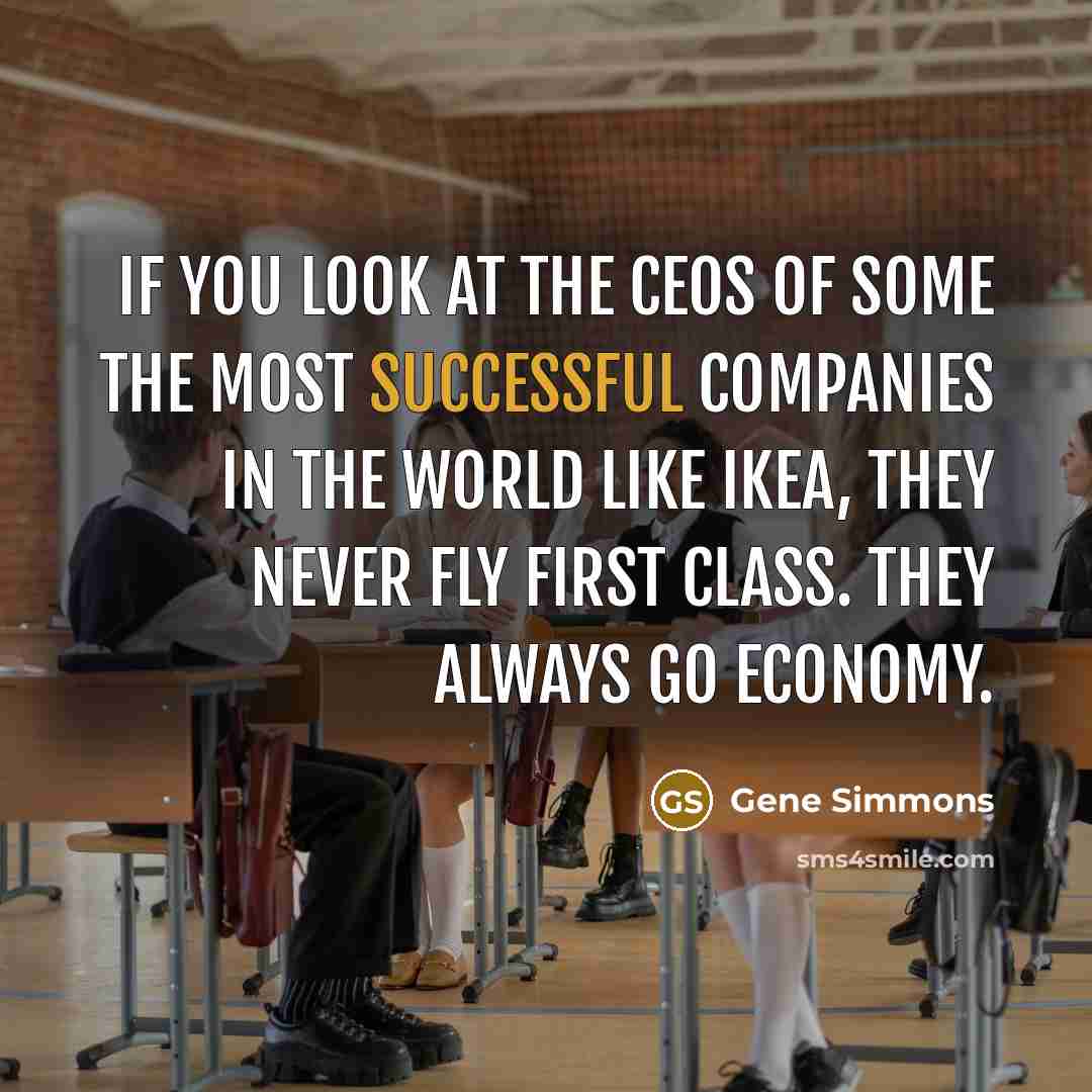 “If you look at the CEOs of some the most…” quote by Gene Simmons
