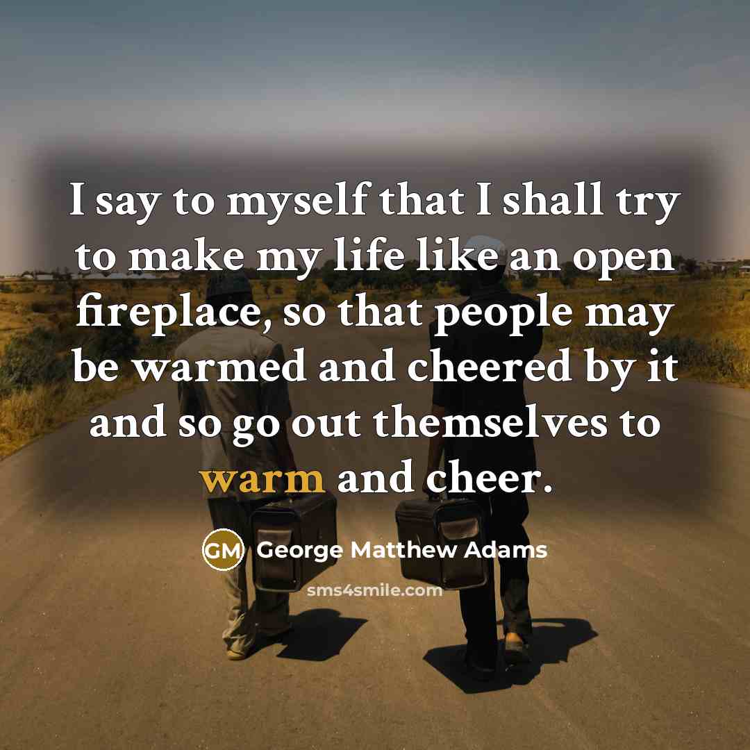 “I say to myself that I shall try to make…” quote by George Matthew Adams