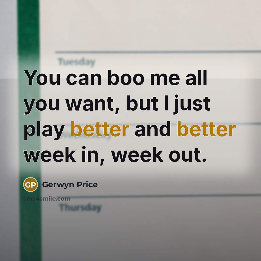“You can boo me all you want, but I just…” quote by Gerwyn Price