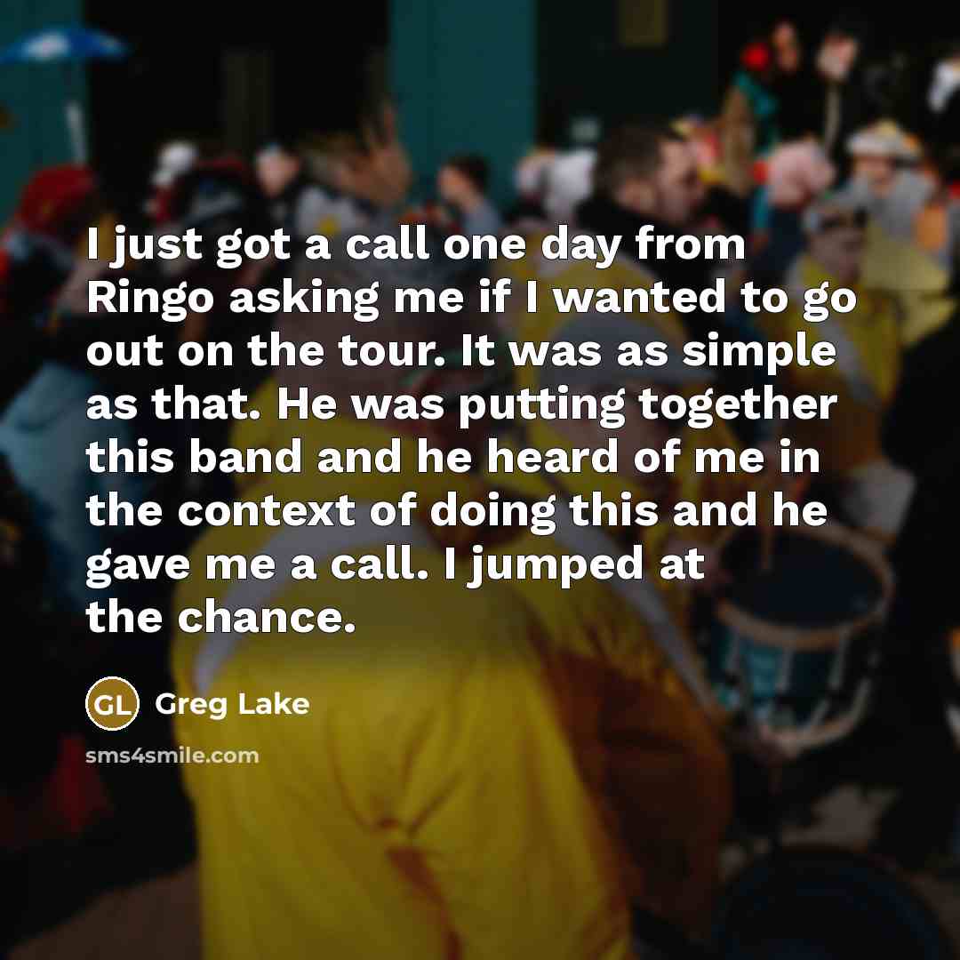 “I just got a call one day from Ringo asking…” quote by Greg Lake