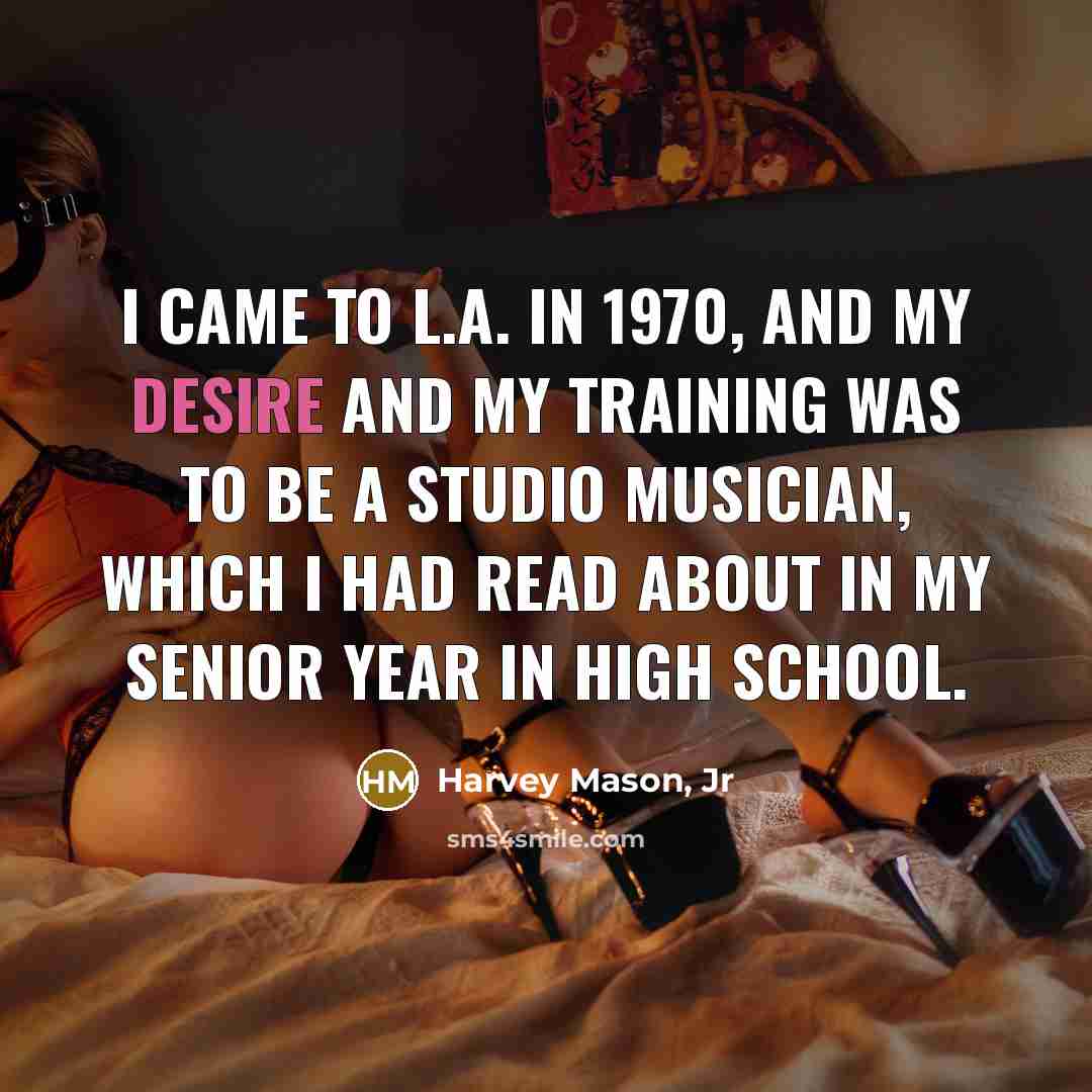 “I came to L.A. in 1970, and my desire and…” quote by Harvey Mason, Jr