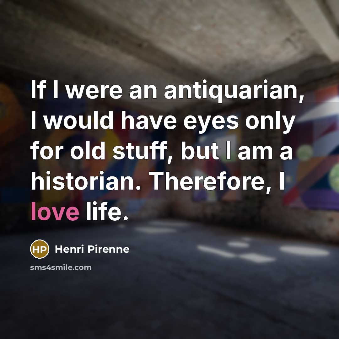 “If I were an antiquarian, I would have eyes only…” quote by Henri Pirenne