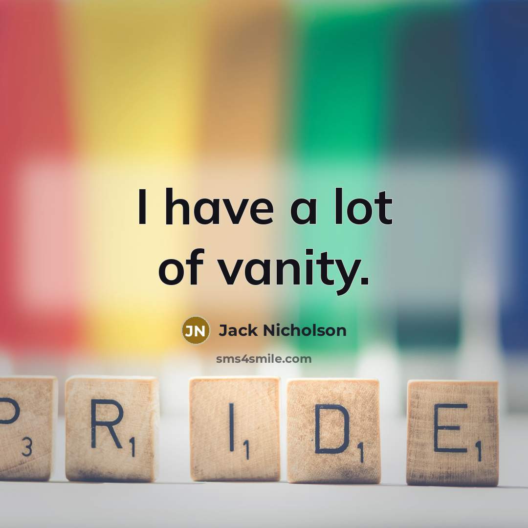 “I have a lot of vanity.…” quote by Jack Nicholson