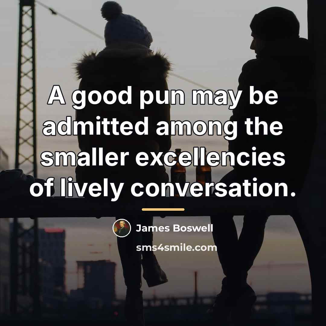 “A good pun may be admitted among the smaller excellencies…” quote by James Boswell