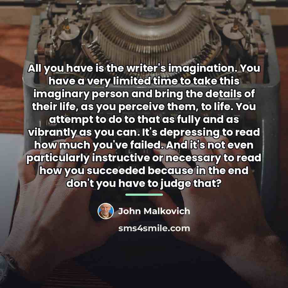 “All you have is the writer's imagination. You have a…” quote by John Malkovich